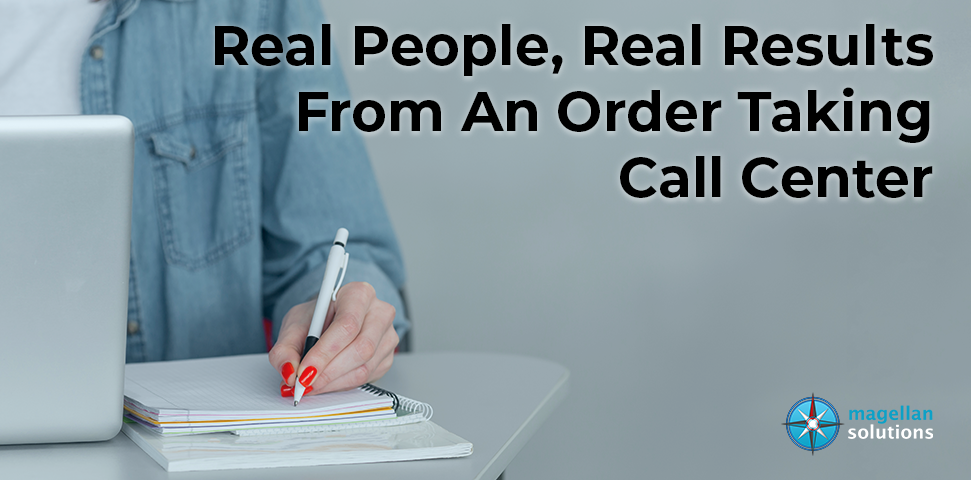 real people, real results from an order taking call center