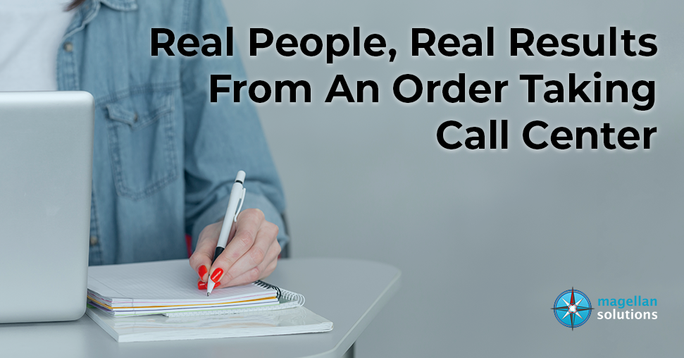 real people, real results from an order taking call center