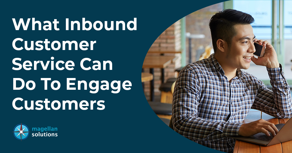 What Inbound Customer Service Can Do To Engage Customers banner