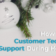 How To Use Customer Technical Support During Holidays banner