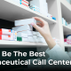 How to be the Best Pharmaceutical Call Center Agent banner