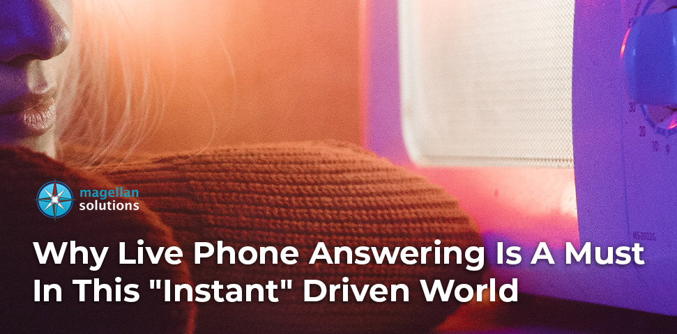 Why Live Phone Answering Is A Must In This "Instant" Driven World banner