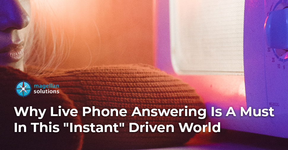 Why Live Phone Answering Is A Must In This "Instant" Driven World banner