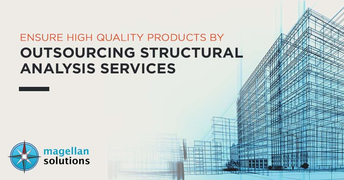 Ensure-High-Quality-Products-By-Outsourcing-Structural-Analysis-Services