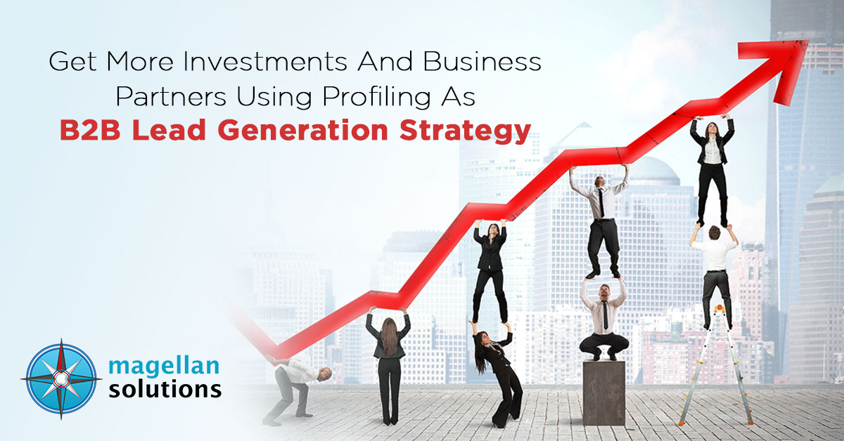 Get-More-Investments-And-Business-Partners-Using-Profiling-As-B2B-Lead-Generation-Strategy