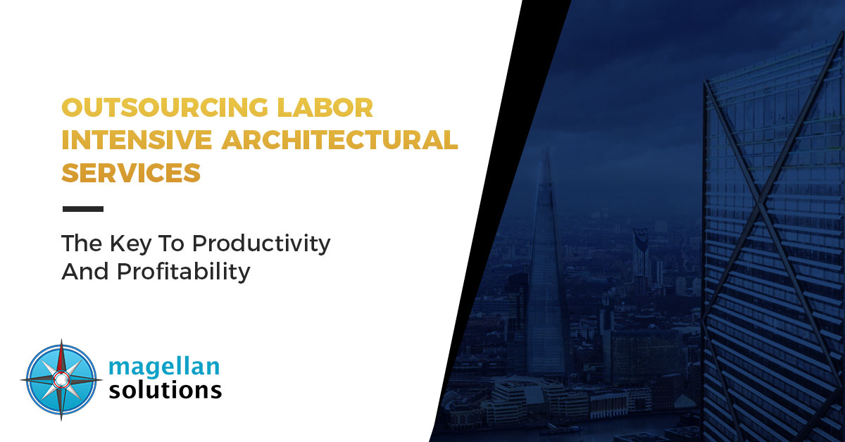 Outsourcing-Labor-Intensive-Architectural-Services--The-Key-To-Productivity-And-Profitability