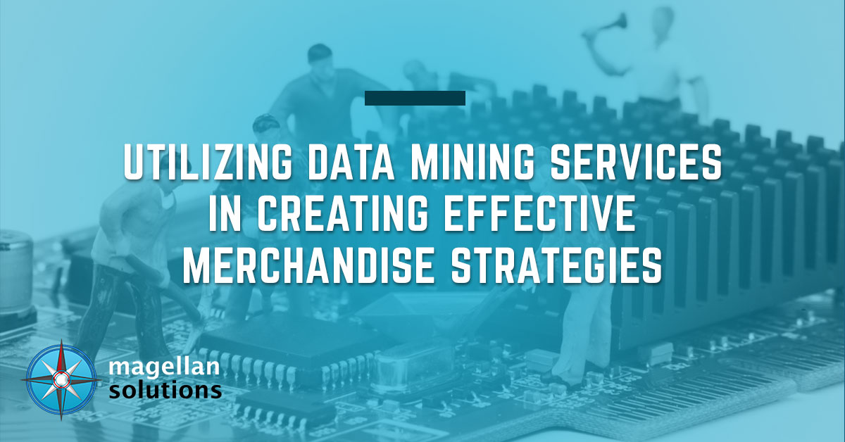 Utilizing-Data-Mining-Services-In-Creating-Effective-Merchandise-Strategies