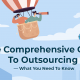 The Comprehensive Guide To Outsourcing — What You Need To Know banner