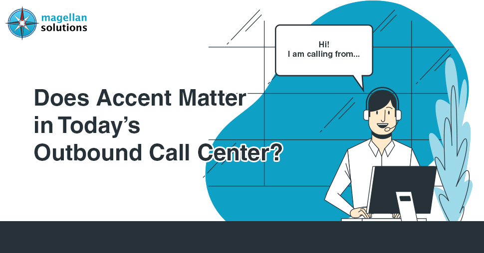 A blog banner by Magellan Solutions titled Does Accent Matter in Today's Outbound Call Center