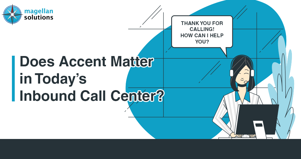 A blog banner by Magellan Solutions titled Does Accent Matter in Today's Inbound Call Center?