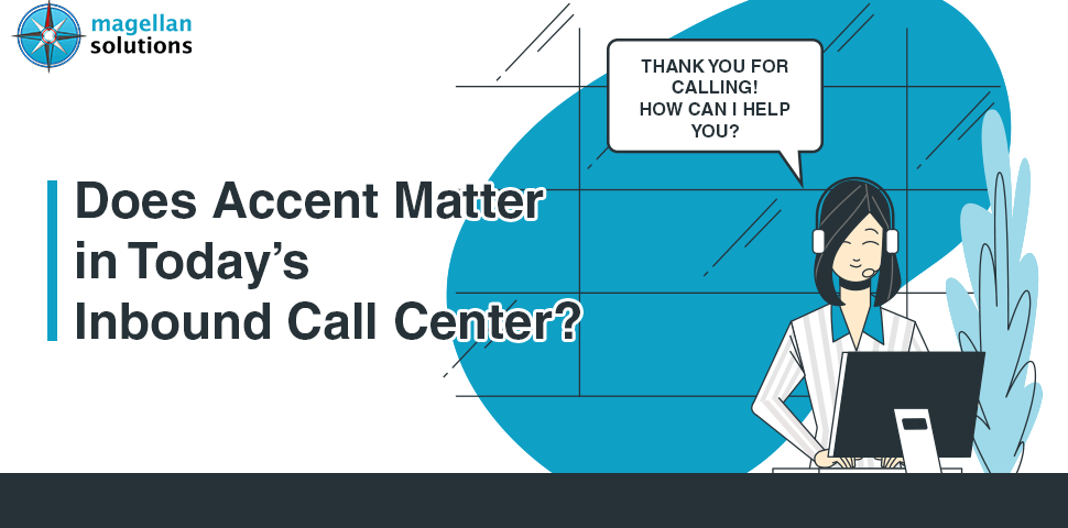 A blog banner by Magellan Solutions titled Does Accent Matter in Today's Inbound Call Center?