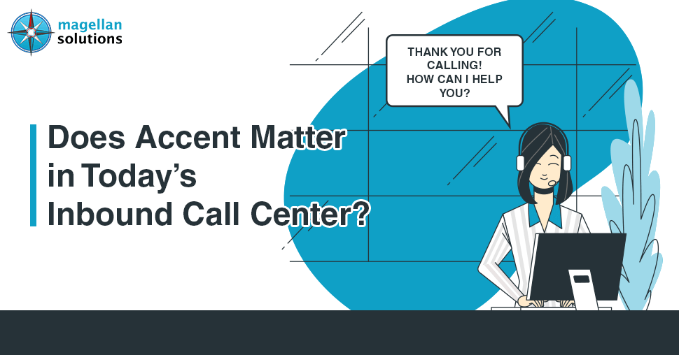Does Accent Matter in Today's Inbound Call Center?