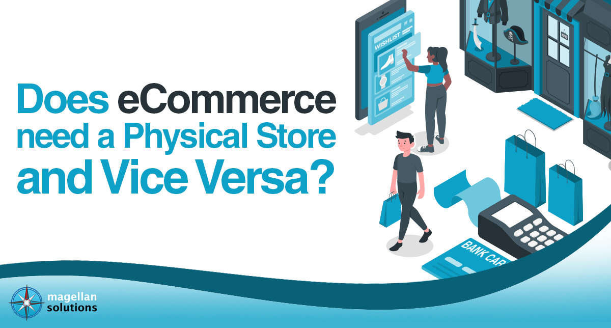 Does eCommerce need a Physical Store and Vice Versa?