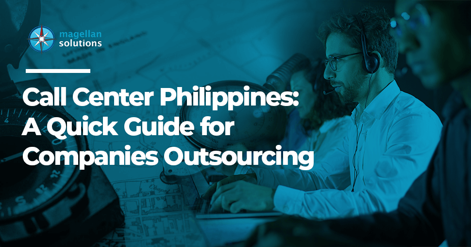 A blog banner by Magellan Solutions titled Call Center Philippines: A Quick Guide for Companies Outsourcing