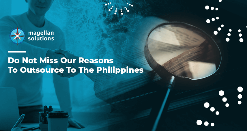 Do Not Miss Our Reasons To Outsource To The Philippines