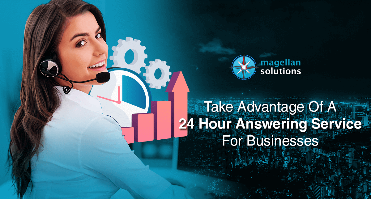 A blog banner by Magellan Solutions about Take Advanatge of a 24 hour answering service for business