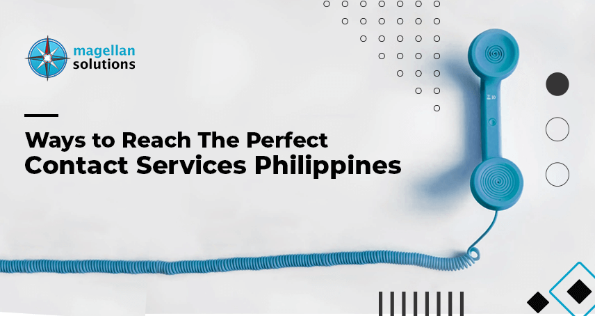 Ways to Reach The Perfect Contact Center Services Philippines