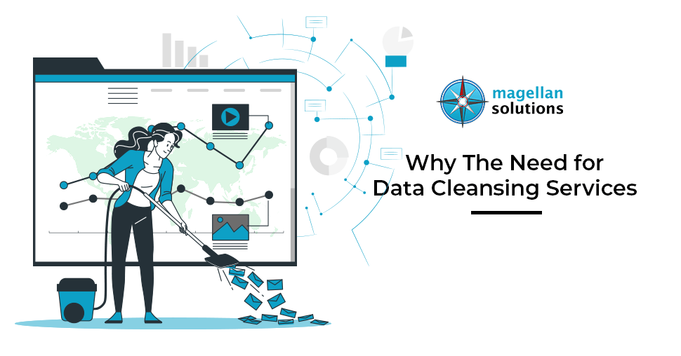 A blog banner by Magellan Solutions about Why The Need for Data Cleansing Services