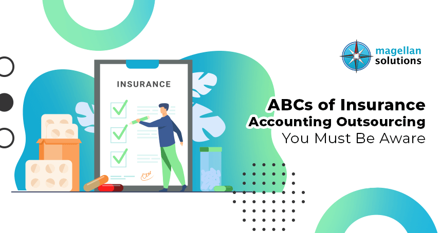 A blog banner by Magellan Solutions About the ABCs of Insurance Accounting Outsourcing You Must Be Aware