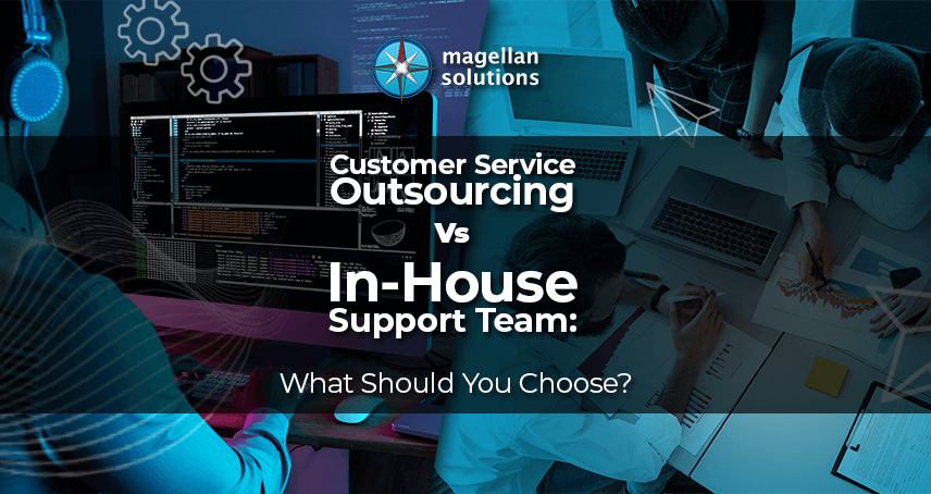 A blog banner by Magellan Solutions titled Customer Service Outsourcing Vs In-House Support Team: What Should You Choose?