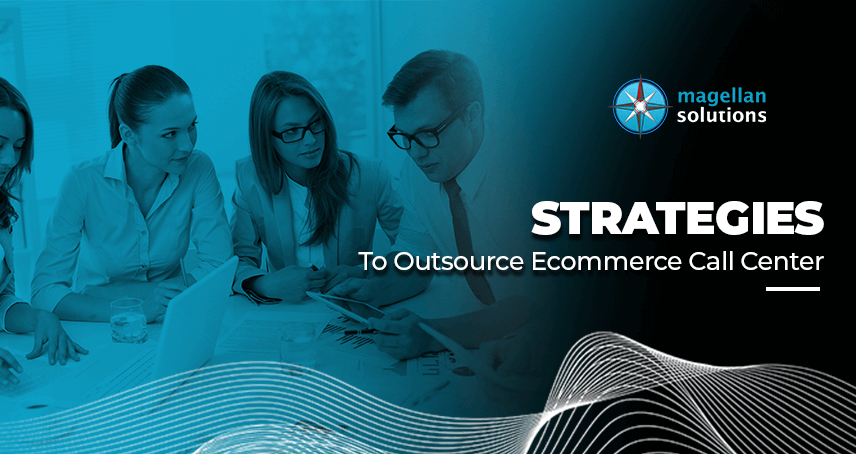 Strategies To Outsource Ecommerce Call Center