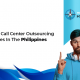 Top Chosen Call Center Outsourcing Companies In The Philippines