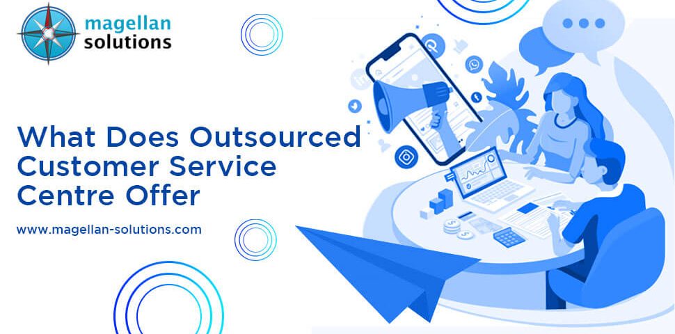 What Does Outsourced Customer Service Centre Offer