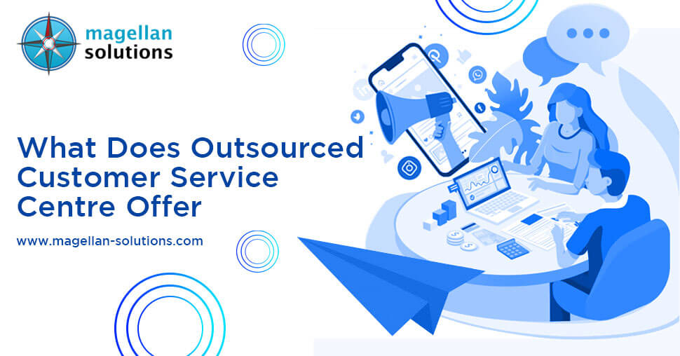 What Does Outsourced Customer Service Centre Offer