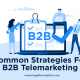 Common Strategies For B2B Telemarketing