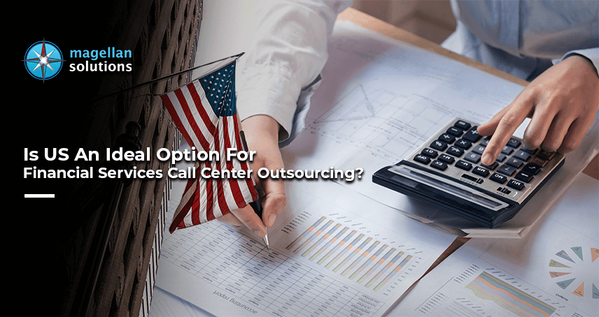 Is US An Ideal Option For Financial Services Call Center Outsourcing
