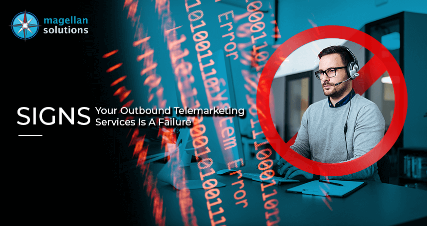 A blog banner by Magellan Solutions about Signs Your Outbound Telemarketing Services Is A Failure