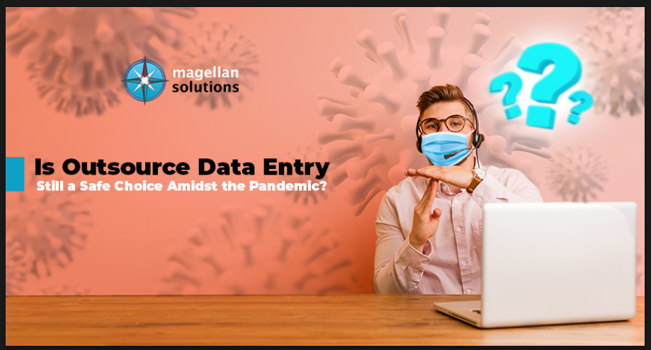 A blog banner for Is Outsource Data Entry Still a Safe Choice Amidst the Pandemic?