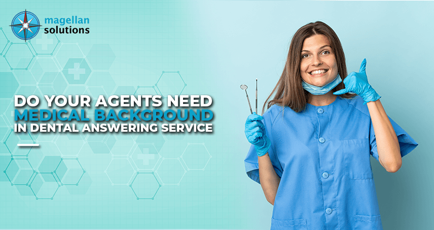 A blog banner by Magellan Solutions titled Do Your Agents Need Medical Background in Dental Answering Service?