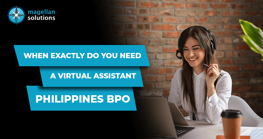 A blog banner for When Exactly Do You Need a Virtual Assistant Philippines BPO?