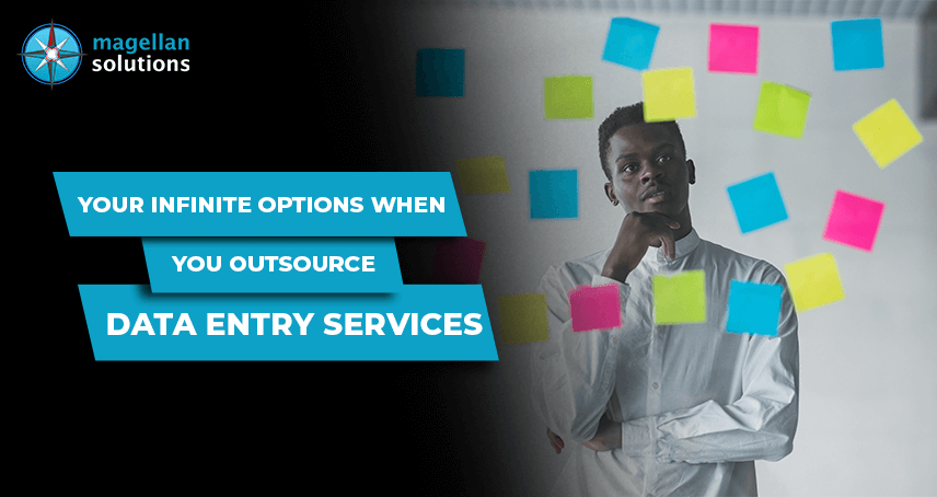Your Infinite Options When You Outsource Data Entry Services