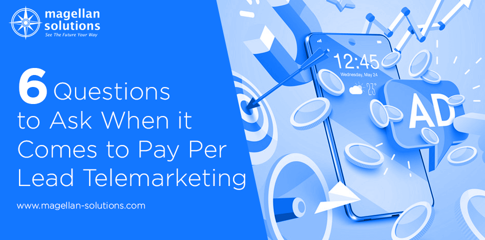 A blog banner for 6 Questions to Ask When It Comes to Pay Per Lead Telemarketing