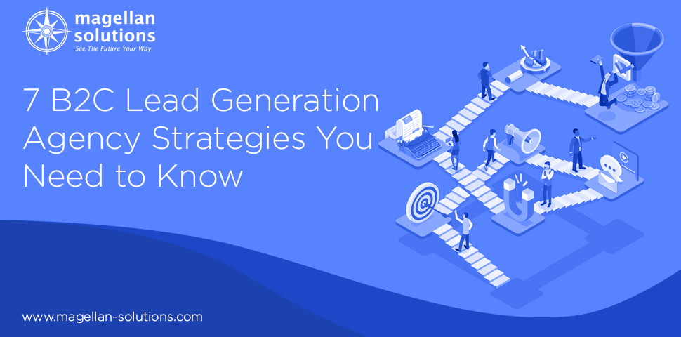 A blog banner for 7 B2C Lead Generation Agency Strategies You Need to Know