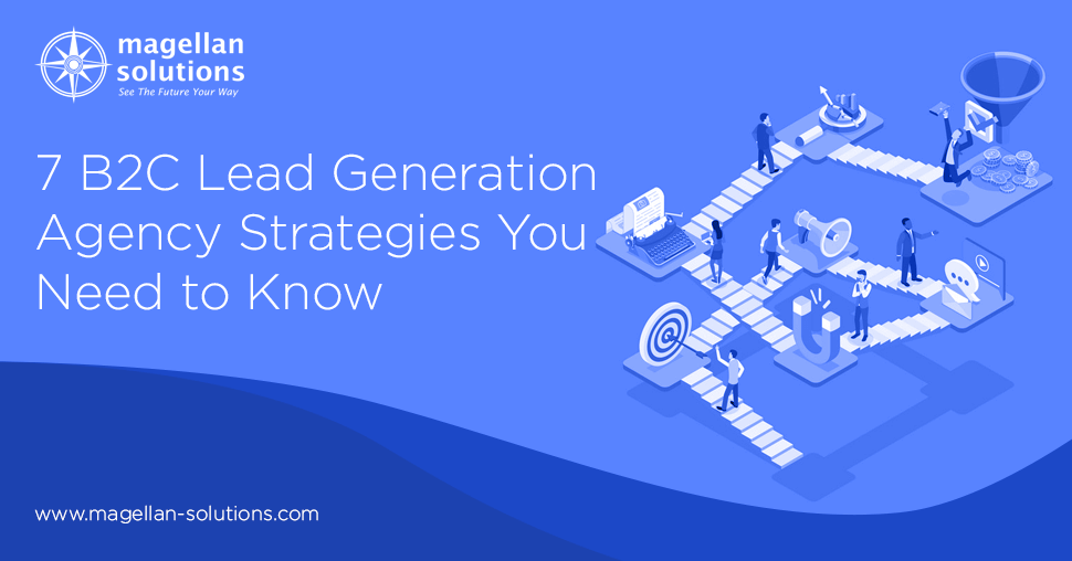 A blog banner for 7 B2C Lead Generation Agency Strategies You Need to Know