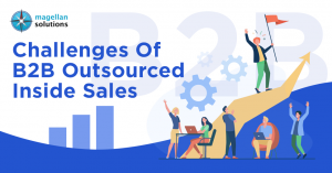Challenges Of B2B Outsourced Inside Sales | Magellan Solutions Magellan