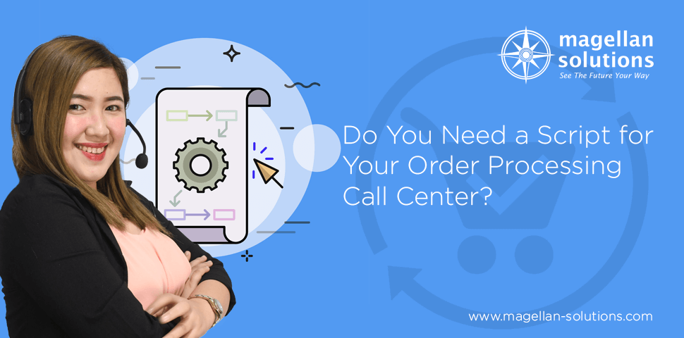 A blog banner by Magellan Solutions titled Do You Need a Script for Your Order Processing Call Center?