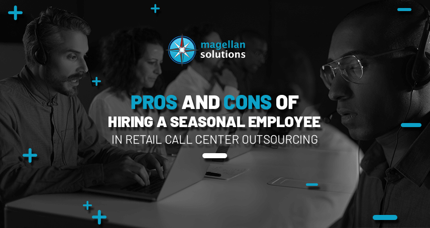 A blog banner by Magellan Solutions titled Pros and Cons of Hiring a Seasonal Employee in Retail Call Center Outsourcing