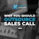 Why Should You Outsource Sales Calls?