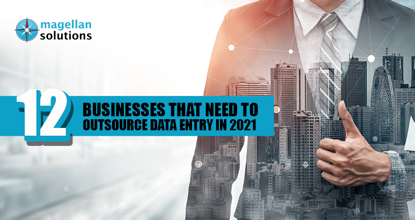 A blog banner by Magellan Solutions titled12 Businesses That Need To Outsource Data Entry in 2021