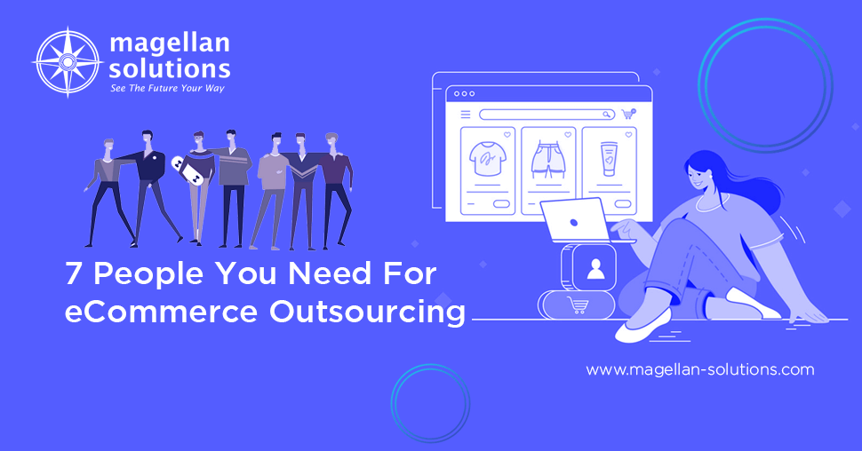 7 People You Need For eCommerce Outsourcing