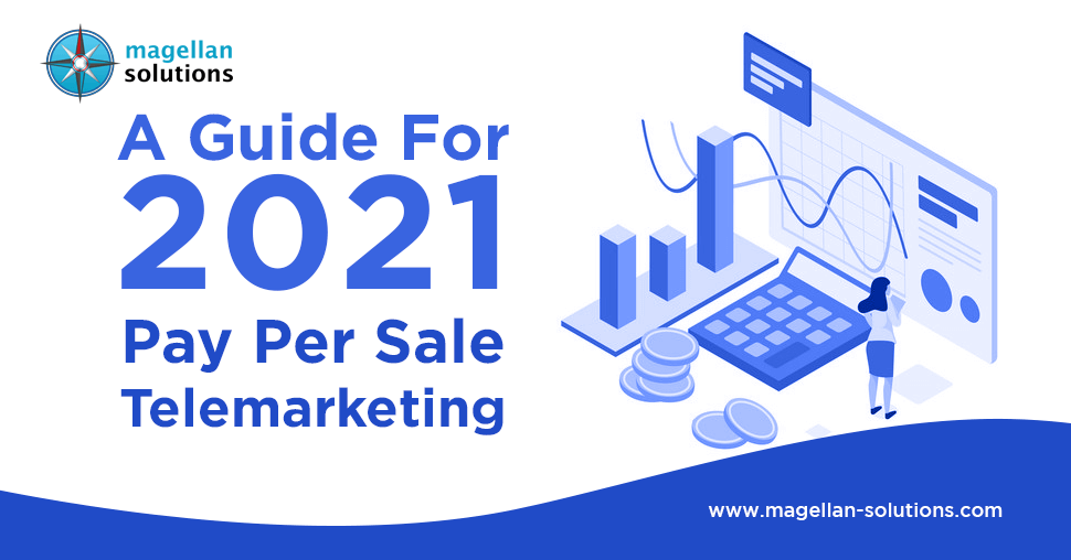 A Guide For 2021 Pay Per Sale Telemarketing