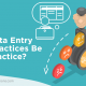 Can Data Entry Best Practices Be Bad Practice?