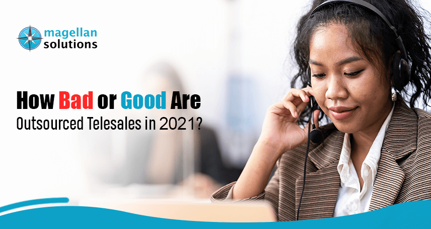 How Bad or Good Are Outsourced Telesales in 2021?