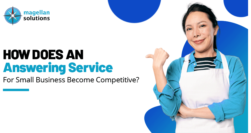 Magellan Solution banner How Does An Answering Service For Small Business Become Competitive?