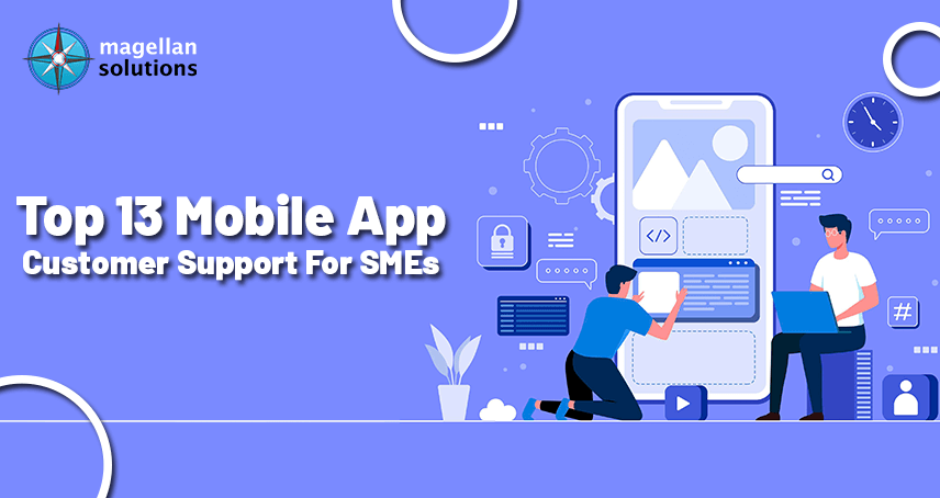 Top 13 Mobile App Customer Support Solutions for SMEs in 2024