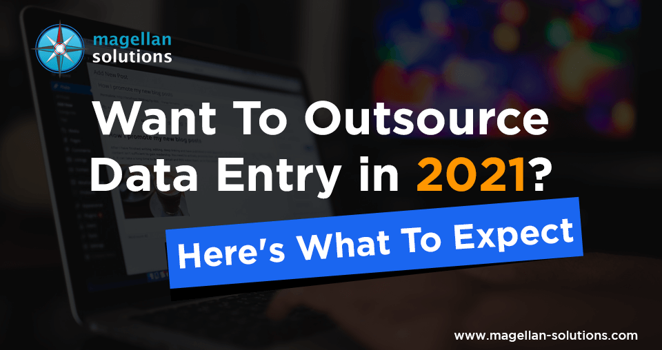 A blog banner by Magellan Solutions for Want To Outsource Data Entry in 2021? - Here's What To Expect